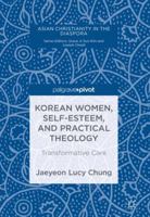 Korean Women, Self-Esteem, and Practical Theology: Transformative Care 331969507X Book Cover