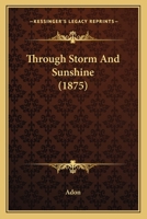 Through Storm And Sunshine 1120943256 Book Cover