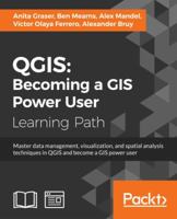 QGIS: Becoming a GIS Power User 1788299728 Book Cover