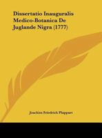 Dissertatio Inauguralis Medico-Botanica De Juglande Nigra (1777) 1104734311 Book Cover