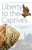 Liberty to the Captives: Freedom from Islam and Dhimmitude Through the Cross 098746910X Book Cover