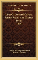 Lives Of Leonard Calvert, Samuel Ward, And Thomas Posey (1846) 1166669505 Book Cover