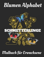 Malbuch für Erwachsene: Blumen Alphabet Schmetterlinge B088BF2H8S Book Cover