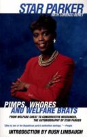 Pimps, Whores, and Welfare Brats: From Welfare Cheat to Conservative Messenger, The Autobiography of Star Parker 0671534661 Book Cover