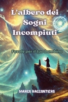 L'albero dei Sogni Incompiuti: Favole per il tuo bambino (Italian Edition) B0DPXP8P7R Book Cover