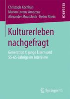 Kulturerleben Nachgefragt: Generation Y, Junge Eltern Und 55-65-Jahrige Im Interview 3658138378 Book Cover