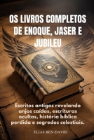 OS LIVROS COMPLETOS DE ENOQUE, JASER E JUBILEU: Escritos antigos revelando anjos caídos, escrituras ocultas, história bíblica perdida e segredos celestiais. (Portuguese Edition) B0GYWH2XHB Book Cover