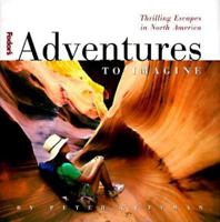 Adventures to Imagine, 1st Edition: Thrilling Escapes in North America (Fodor's Adventures to Imagine) 0679000208 Book Cover