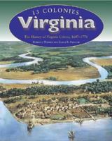 Virginia: The History of Virginia Colony, 1607-1776 (13 Colonies) 1410903133 Book Cover