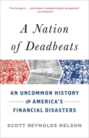 A Nation of Deadbeats: An Uncommon History of America's Financial Disasters 0307474321 Book Cover