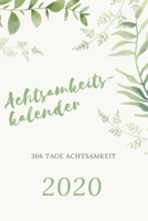 Achtsamkeitskalender 2020 - 366 Tage Achtsamkeit: Achtsamkeitsübung für jeden Tag | Toller Einstieg zum Achtsamkeit Lernen | Achtsamkeitstraining | Nature (German Edition) 1713433575 Book Cover