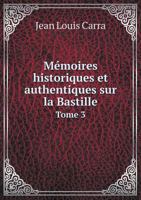 Memoires Historiques Et Authentiques Sur La Bastille Tome 3 1274035686 Book Cover