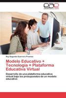 Modelo Educativo + Tecnologia = Plataforma Educativa Virtual 3659044334 Book Cover