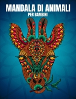 Mandala Di Animali Per Bambini: 65 mandala animali di gatti, cani, cavalli, uccelli e molte altre immagini di animali. per ragazzi, ragazze, bambini ... i livelli e principianti. B08R3G5RBC Book Cover