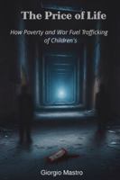 The Price of Life: How Poverty and War Fuel the Trafficking of Children's B0G4CC2T9L Book Cover