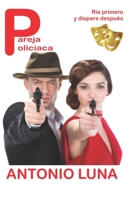 Pareja policiaca: Ría primero y dispare después (Spanish Edition) B08HTP4NG6 Book Cover