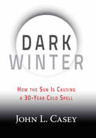 Dark Winter: How the Sun Is Causing a 30-Year Cold Spell 1630060356 Book Cover