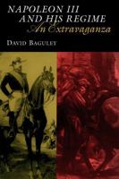 Napoleon III and His Regime: An Extravaganza (Modernist Studies) 0807126241 Book Cover