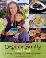 Organic Family Cookbook, The: Growing, Greening, and Cooking Together 1416206388 Book Cover