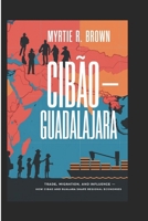 CIBAO - GUADALAJARA: Trade, Migration, and Influence How Cibao and Guadalajara Shape Regional Economies B0DX7PHWNV Book Cover