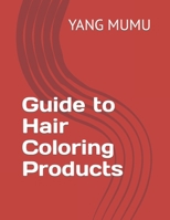 Guide to Hair Coloring Products B0CRC16ZMV Book Cover
