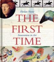 The First Time: Innovations in Art 3765815977 Book Cover
