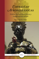 Cofradías Afrohispánicas Celebración, resistencia furtiva y transformación cultural 9004498346 Book Cover