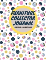 Furniture Collector Journal: Log Your Collectibles 1712339915 Book Cover