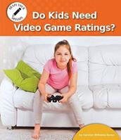 Do Kids Need Video Game Ratings? 1599539322 Book Cover