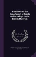 Handbook to the Department of Prints and Drawings in the British Museum 1141088258 Book Cover