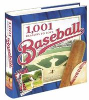 1,001 Reasons to Love Baseball 1584793546 Book Cover