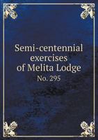 Semi-Centennial Exercises of Melita Lodge No. 295 5518660243 Book Cover