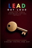 Lead Out Loud: Keys to Unlock Your Professional Excellence 098513805X Book Cover