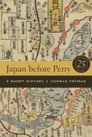 Japan Before Perry: A Short History 0520041348 Book Cover