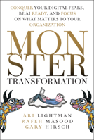Monster Transformation: Conquer Your Digital Fears, Be AI Ready, and Focus on What Matters to Your Organization 1394313705 Book Cover