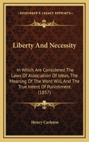 Liberty and Necessity: In Which Are Considered the Laws of Association (Classic Reprint) 1165533049 Book Cover
