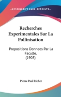 Recherches Experimentales Sur La Pollinisation: Propositions Donnees Par La Faculte. (1905) 1161008489 Book Cover