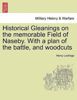 Historical Gleanings On the Memorable Field of Naseby 1021707147 Book Cover