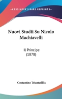 Nuovi Studii Su Nicolo Machiavelli: Il Principe (1878) 1160216703 Book Cover