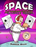 Space Activity Book: for Kids Ages 4-8 : A Fun Kid Workbook Game For Learning, Solar System Coloring, Mazes, Word Search and More! (Explore Your World) 1686168128 Book Cover