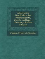 Allgemeine Geschichte Der Pflanzengifte, Zweite Auflage 129447359X Book Cover