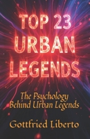 Top 23 Urban Legends: The Psychology Behind Urban Legends (Dark Horrors) B0F6F7XPV7 Book Cover