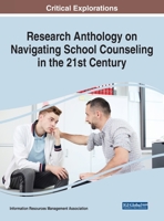 Research Anthology on Navigating School Counseling in the 21st Century 1799889637 Book Cover