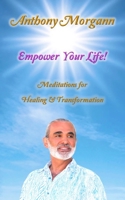 Empower Your Life!: Meditations for Healing & Transformation 1732025088 Book Cover