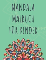 Mandala Malbuch für Kinder: Über 50 schöne Mandalas für Mädchen und Jungen ab 6 Jahren | Perfekt zur Entspannung und Förderung der Kreativität & zum Stressabbau B08KWNP148 Book Cover
