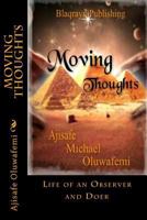 Moving Thoughts: Life of an Observer and Doer 1500624144 Book Cover