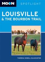 Moon Spotlight Louisville & the Bourbon Trail 1612388949 Book Cover