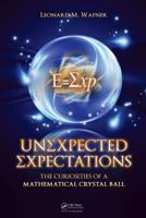 Unexpected Expectations: The Curiosities of a Mathematical Crystal Ball 0367381281 Book Cover