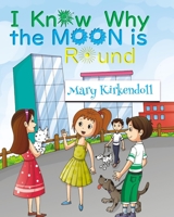 I Known Why The Moon Is Round: Creating happiness throughout the Town 1636491995 Book Cover