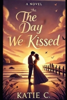 The Day We Kissed B0DWXXJWGB Book Cover